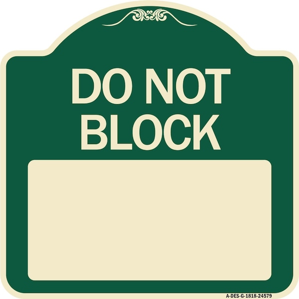 Do Not Block Custom No Parking Text Here Heavy-Gauge Aluminum Sign, 18" L, 18" H, G-1818-24579